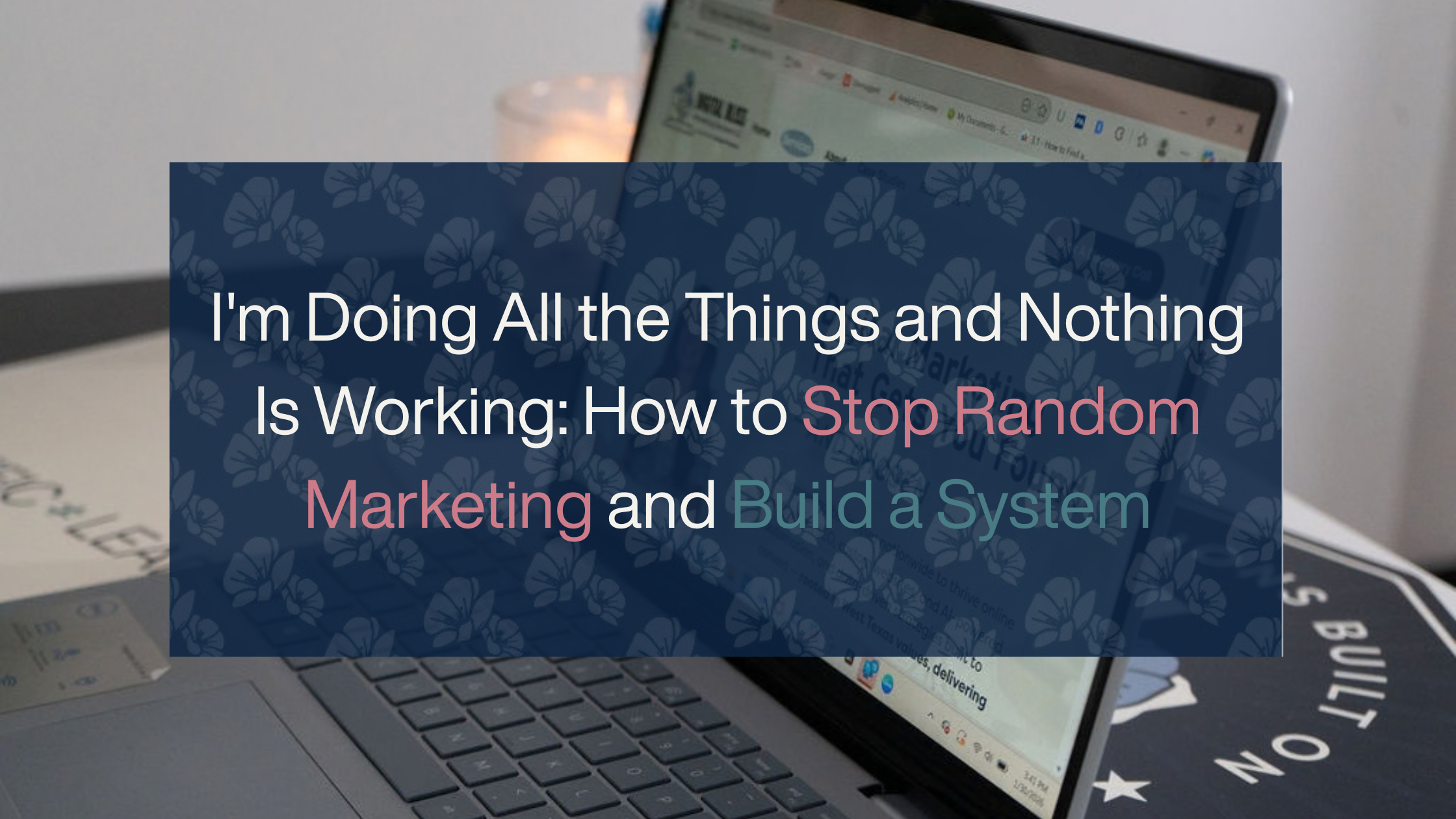 Marketing tactics versus systems comparison from Digital Bliss